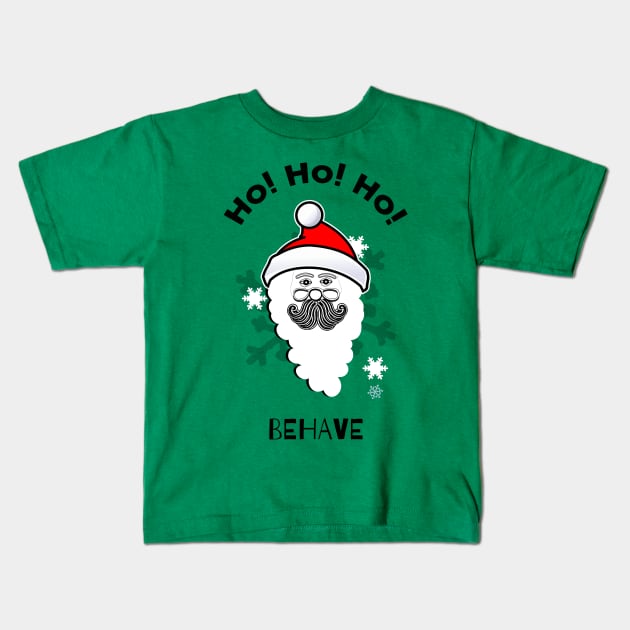 Christmas Santa Ho Ho Ho - Behave Kids T-Shirt by No1YellowSoul